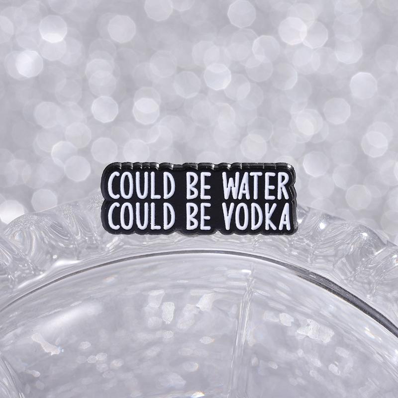 Could Be Water Could Be Vodka Enamel Pins Punk Black Brooch Lapel Badges Funny Humor Quotes Jewelry Gift for Friends