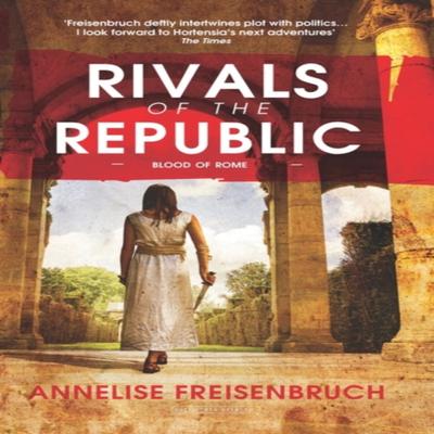 Rivals of the Republic by Annelise Freisenbruch Paperback Book 9780715652206
