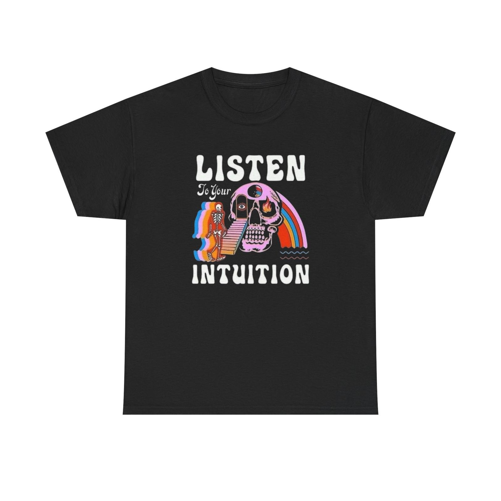 Listen To Your Intuition Graphic T Shirt Unisex Heavy Cotton Tee XL