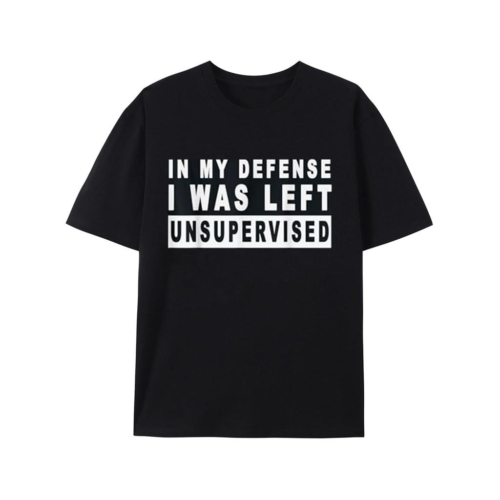 in My Defense I was Left Unsupervised Short Sleeve TShirt