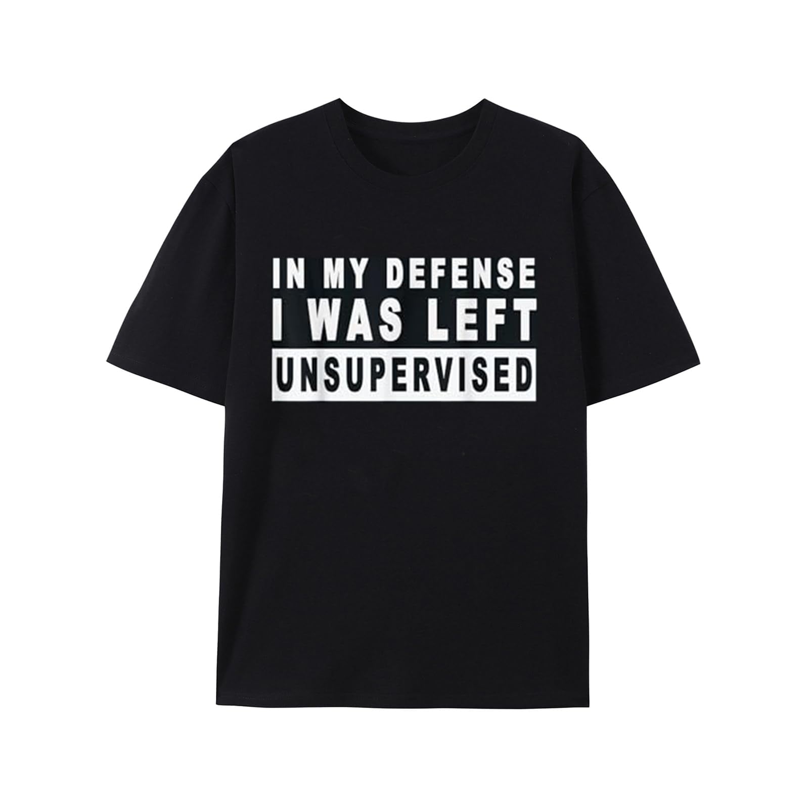 in My Defense I was Left Unsupervised Short Sleeve TShirt S