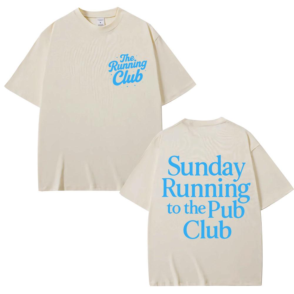 Sunday Running To The Pub Club T Shirts Men Women Sport High Quality Cotton T-shirt Oversized Cotton Casual T Shirt