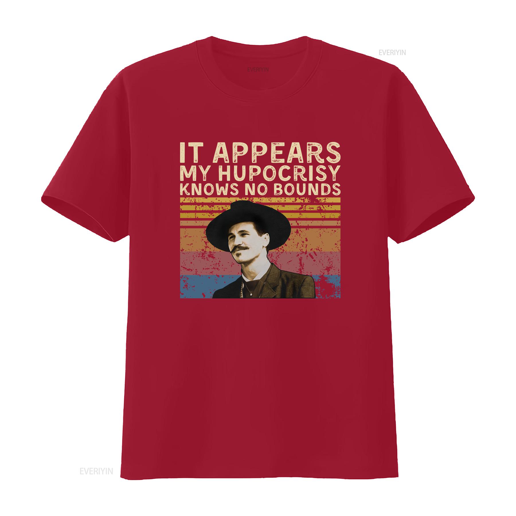 

Doc Holliday IT Appears My Hypocrisy Knows NO Bounds Vintage T Shirt SweaT vintage Washed homme Stretched fashion Unisex S