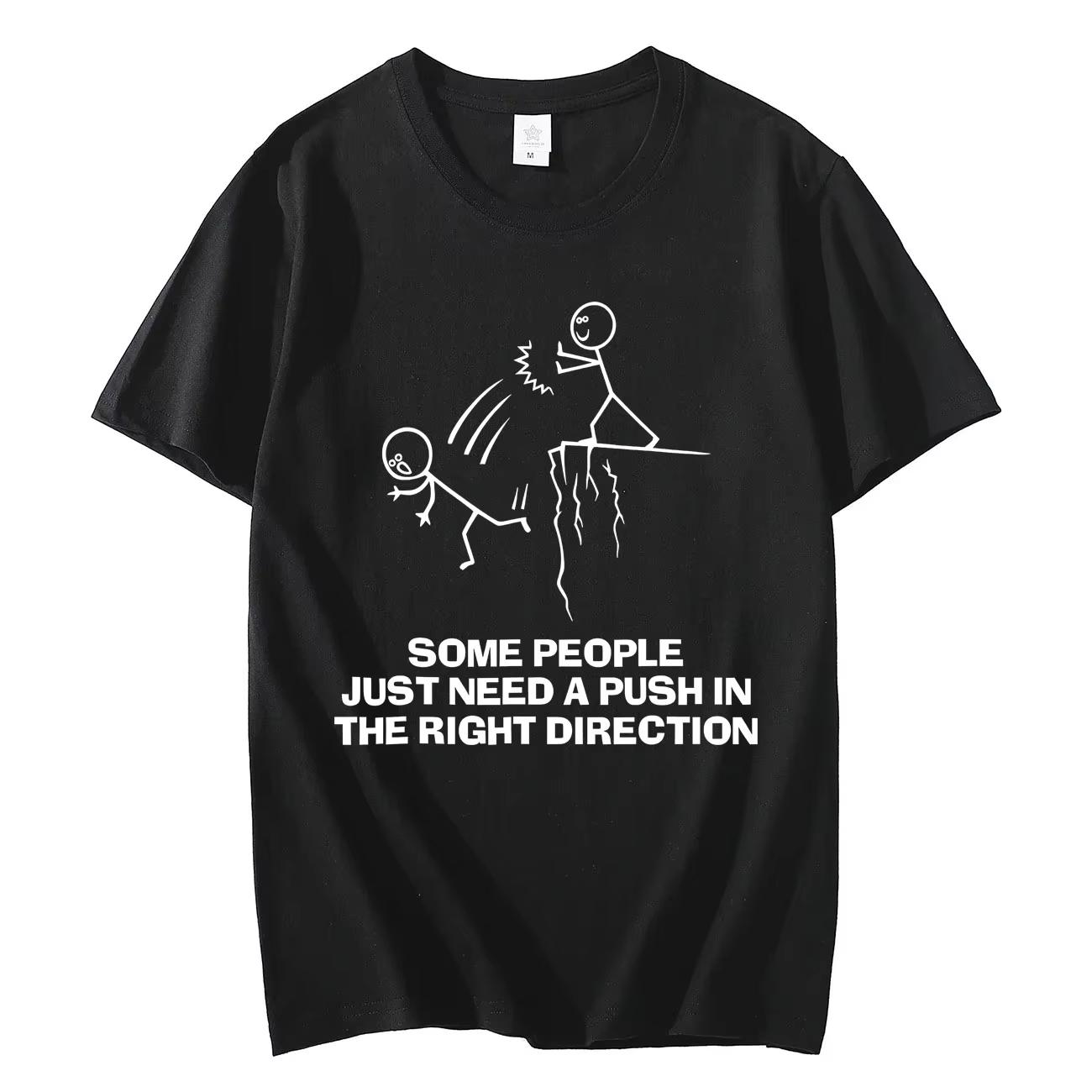 

Some People Just Need A Push in The Right Direction Funny Graphic T Shirts High Quality Cotton T-shirt Unisex Oversized T-shi... 5XL різнокольоровий