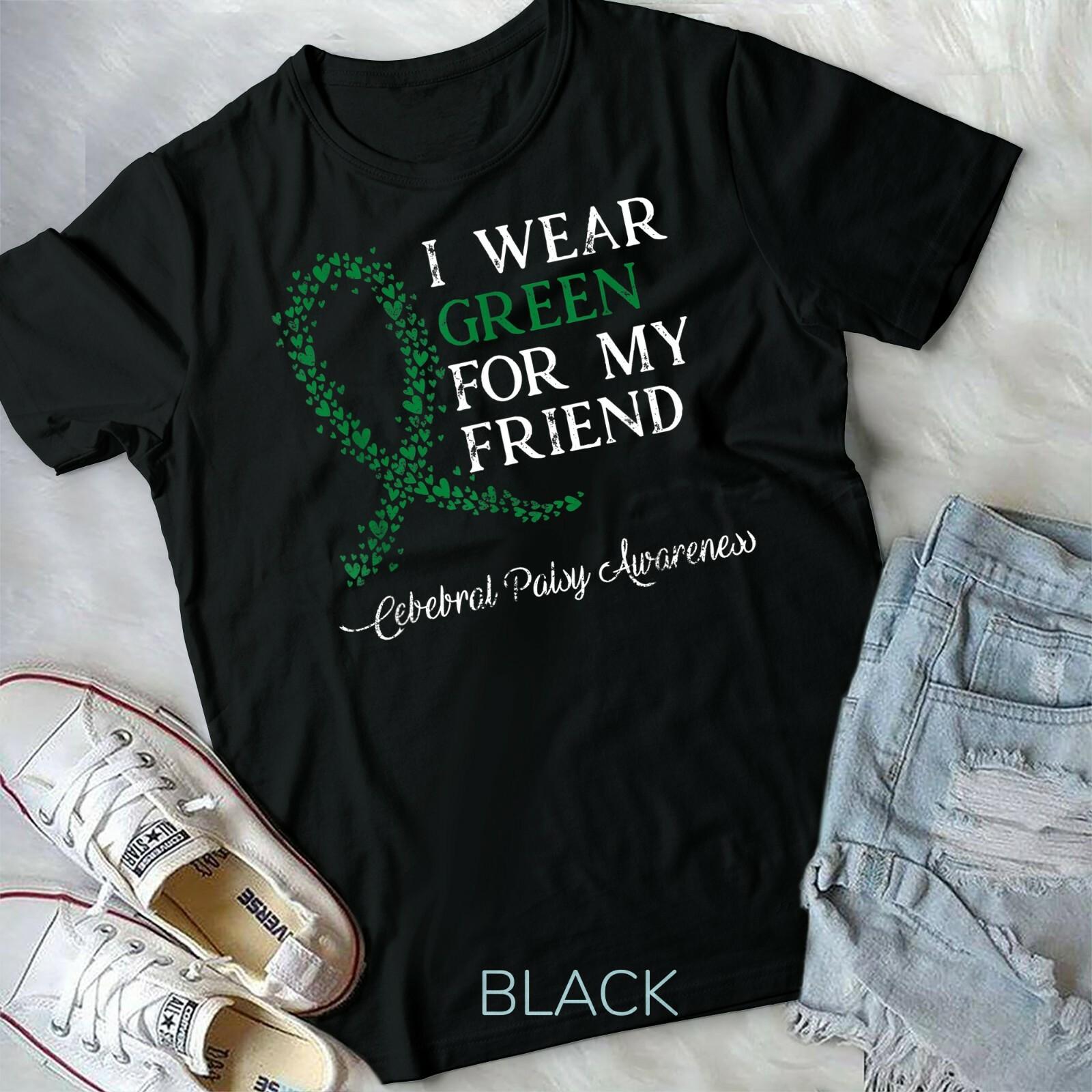 I Wear Green For My Friend Cerebral Palsy Awareness T-shirt Unisex T-shirt XXXXL