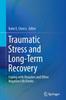 The Traumatic Stress and Long-Term Recovery : Coping with Disasters and Other Negative Life Events Book