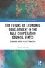 The Future of Economic Development In the Gulf Cooperation Council States : Evidence-Based Policy Analysis Kitabı