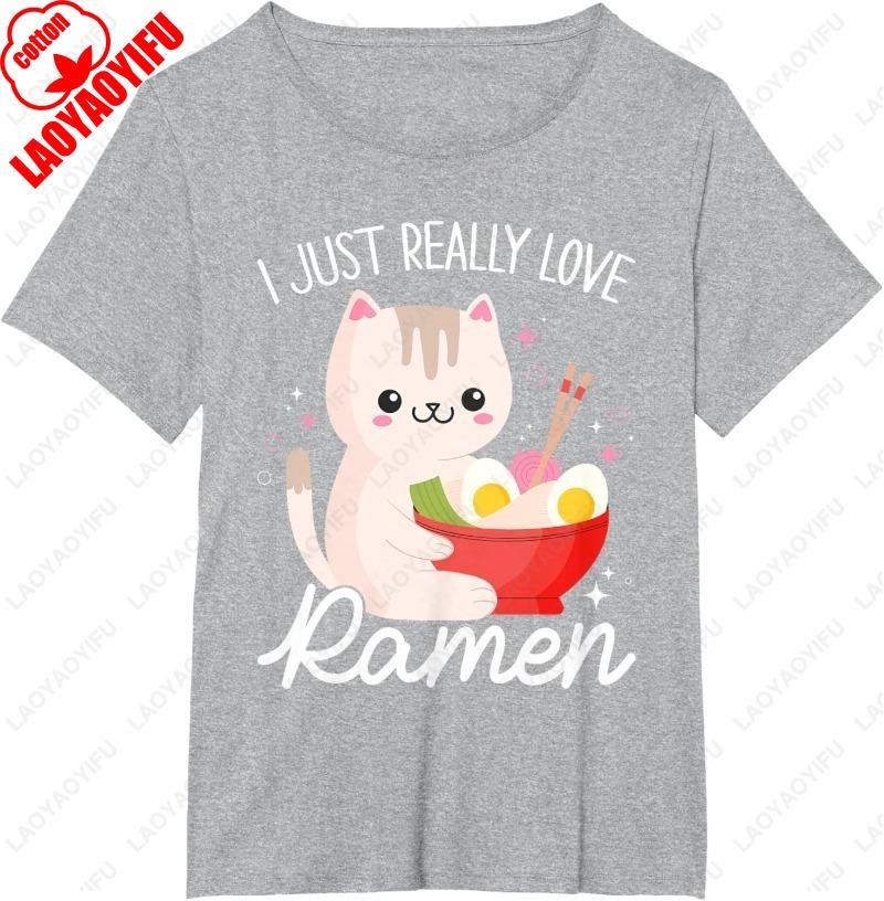 I Just Really Love Ramen Cat Anime Kawaii Otaku Clothing Unisex Cotton TShirt Fuuny Meowy Cartoon Oneck Printed Women Man Tops
