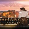 A Mark of Grace by Kimberley Woodhouse Paperback Book 9780764238024