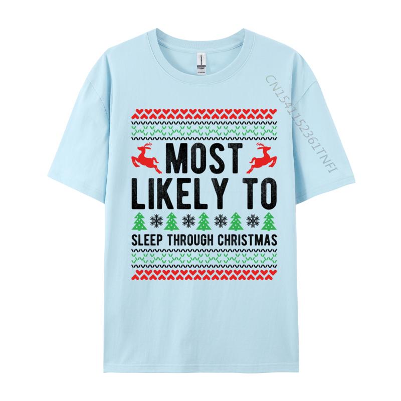 Most Likely To Sleep Through Christmas Family XMas TShirts For Unisex New Fashion O Neck 100 Cotton Fabrictop TShirts