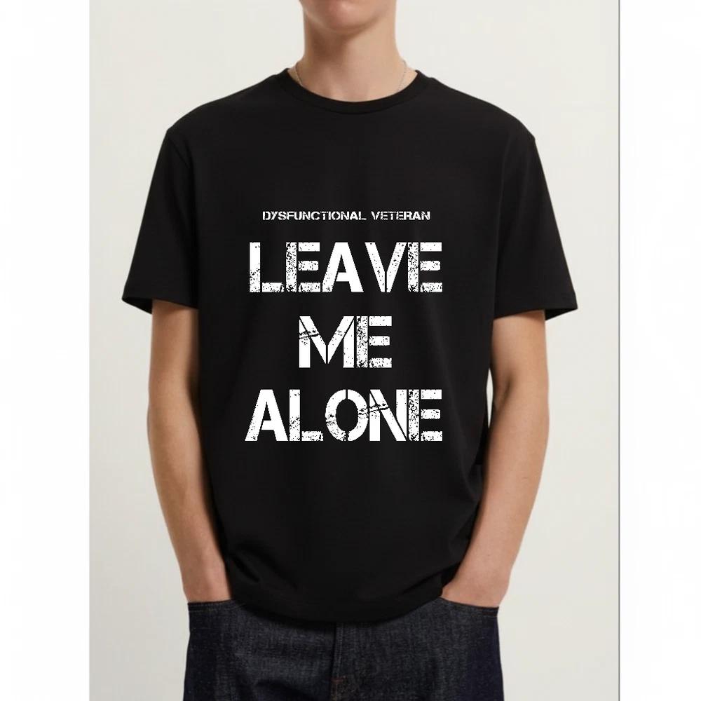 Veteran Leave Me Alone TShirt Dysfunctional Design S5XL Sizes Available S