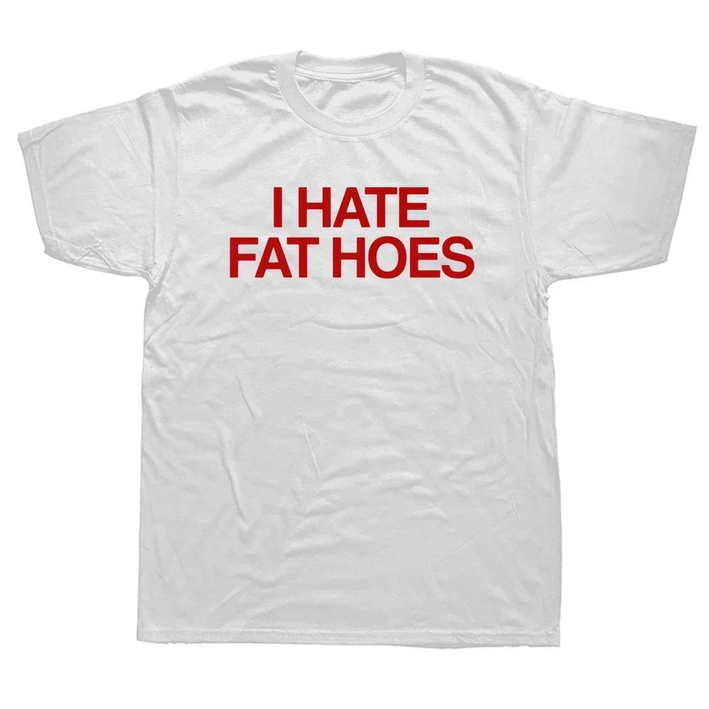 Unisex I Hate Fat Hoes Printed Letters T-shirt Fashion Casual Streetwear Loose T Shirt Streetwear Hipster Harajuku Soft Women Tees