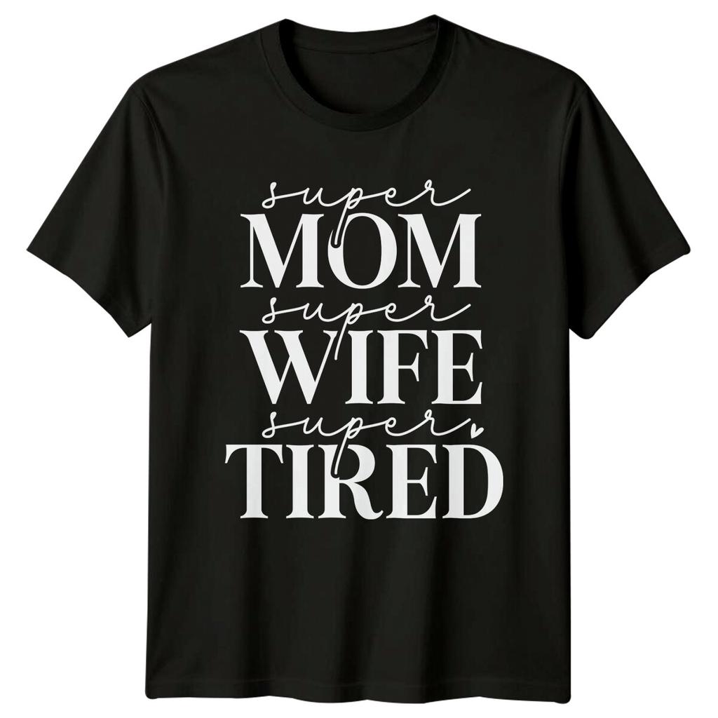Super Mom Wife Tired TShirt Funny Mothers Day Graphic Tee