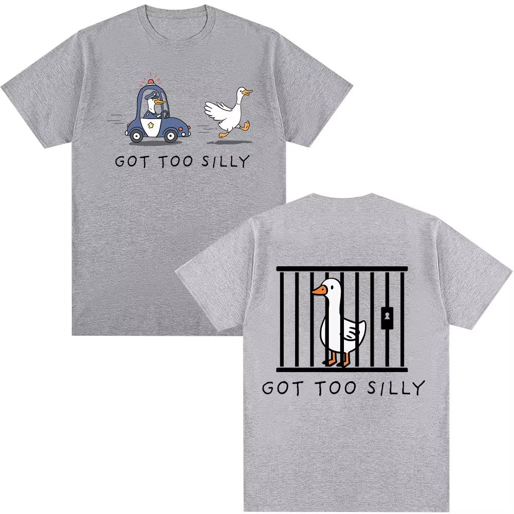 Got Too Silly Goose Funny Meme Double Sided Print T Shirt Men Women Casual Cotton Tshirt Vintage Short Sleeve Oversized T-shirts