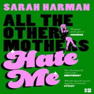 All The Other Mothers Hate Me by Sarah Harman Paperback Book 9780008698034