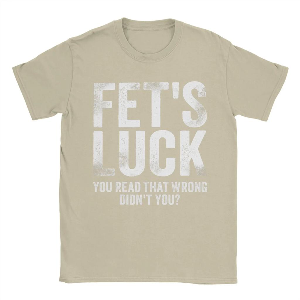 Fet's Luck You Read That Wrong Didn't You T Shirts Men's 100% Cotton Vintage T-Shirts Crewneck Tees Short Sleeve Clothes Printed