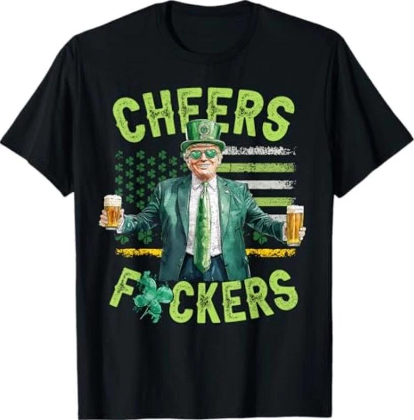 

Cheers F_ckers St Patricks Day Funny Beer Drinking Trump T-Shirt S