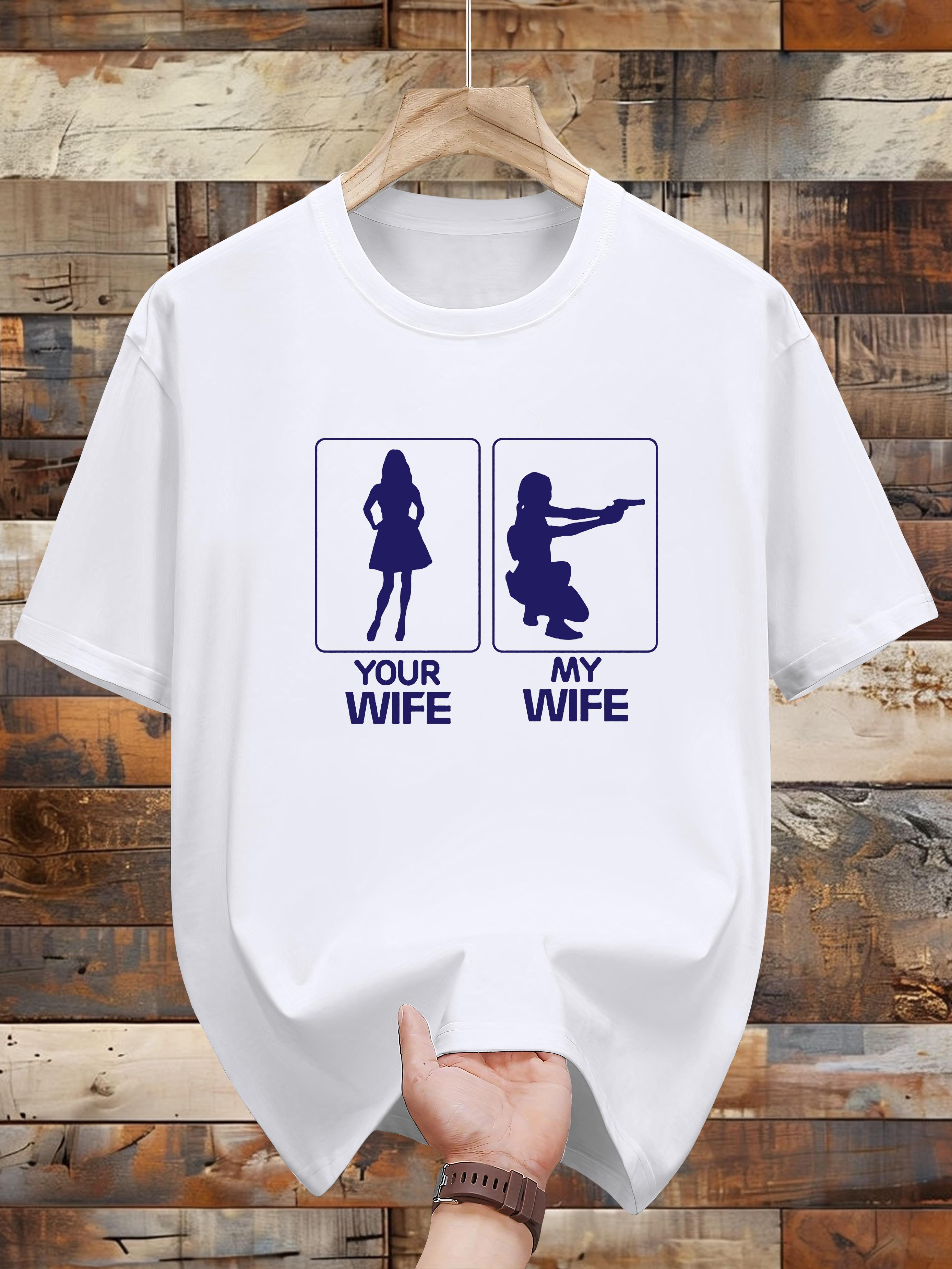 

200g 100% Cotton Short Sleeve T-shirt - Casual Your Wife & My Wife Graphic Design XXXL