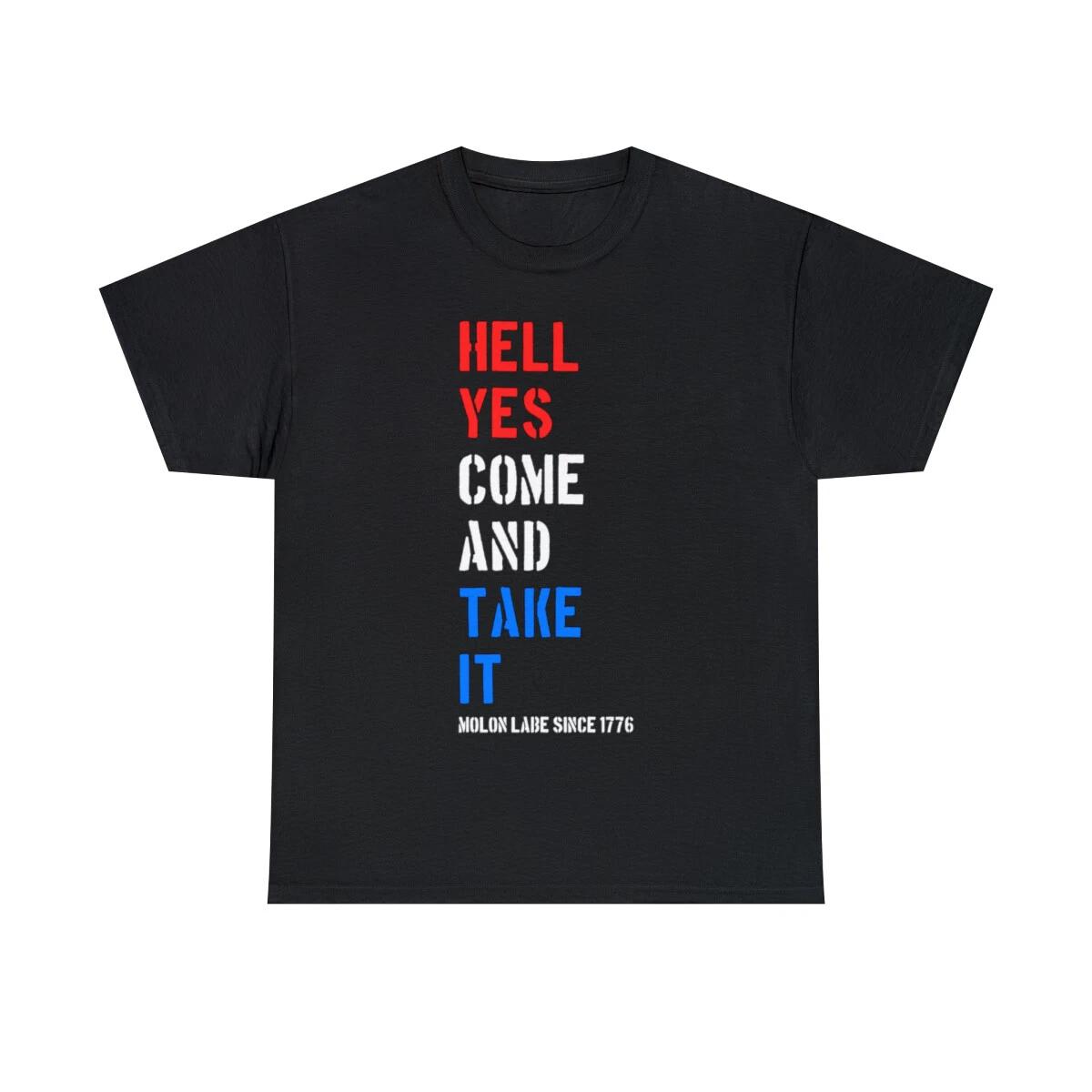 

Hell Yes Come And Take Molon Labe Graphic Tee Shirt, S-5XL 3XL