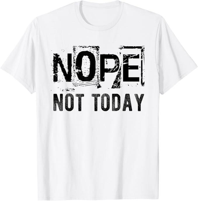 Nope Not Today Funny Saying Distressed Novelty Sarcastic T-Shirt S разноцветный