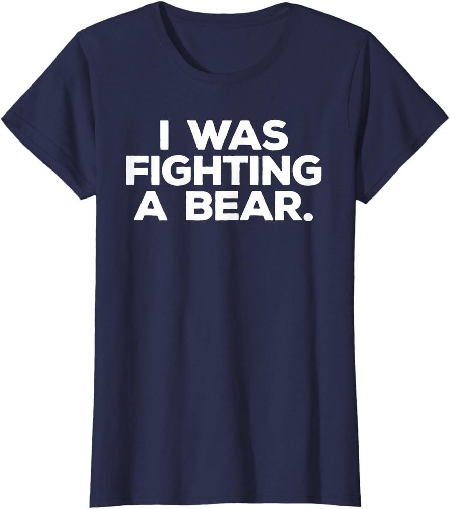 I Was Fighting A Bear Funny Fun Injury Get Well Gift Ladies' Crewneck T-Shirt Unisex T-Shirt