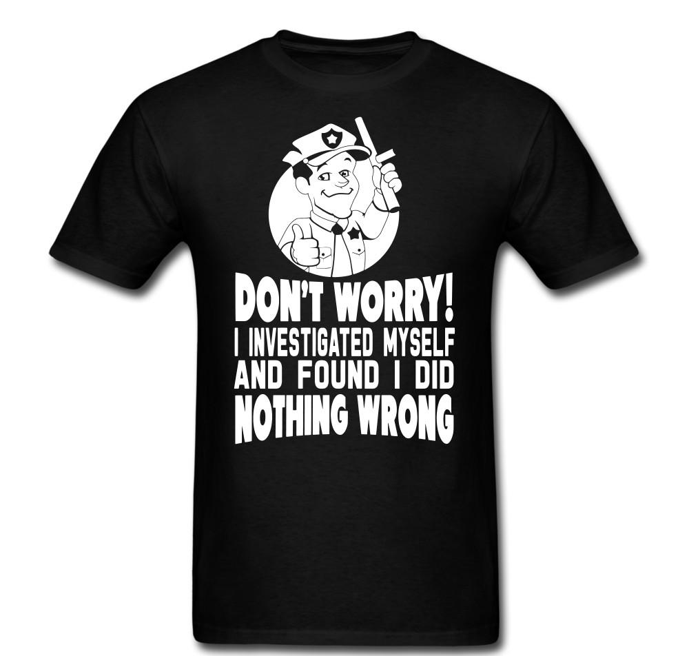 

Cop Police Investigated Myself Found Nothing Wrong Government T shirt tee 3XL