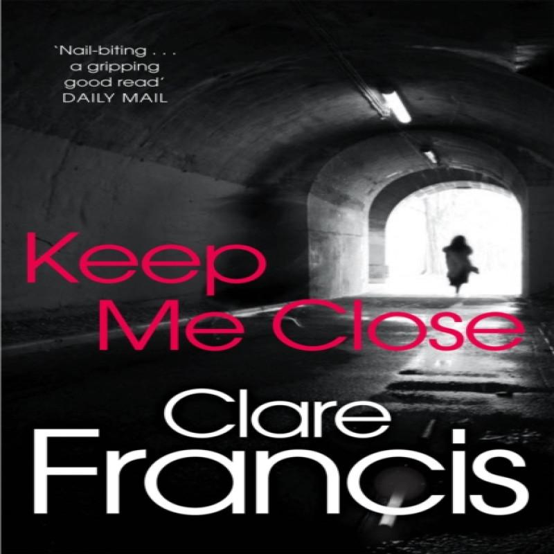 Keep Me Close by Clare Francis Paperback Book 9781447227281