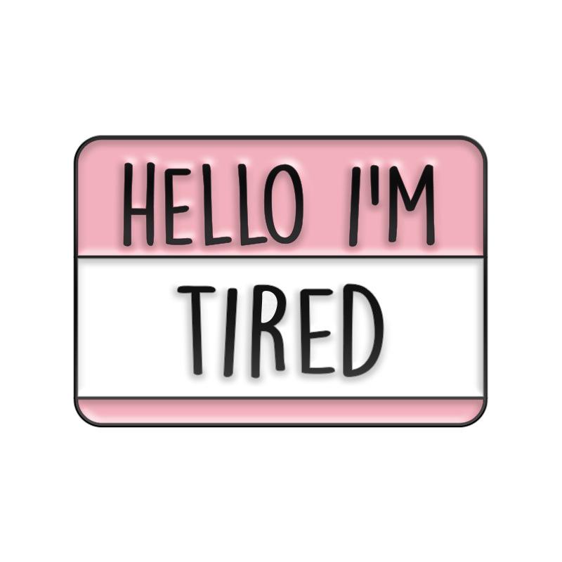 New Trendy Alloy Brooch - "Hello, I'm Tired" Speech Bubble Badge