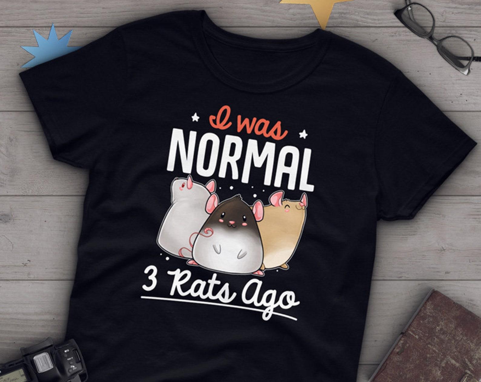 Funny Rat Shirt, , Rat Lover Gift, Cute Rat T-shirt, Pet Lover TShirt, Graphic Tee, Tops, Clothing, Mouse, I Was Normal 3 Rats Ago 110