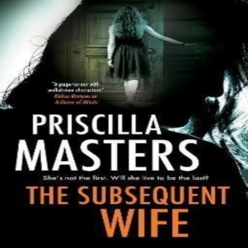 The Subsequent Wife by Priscilla Masters Hardback Book 9781448308743