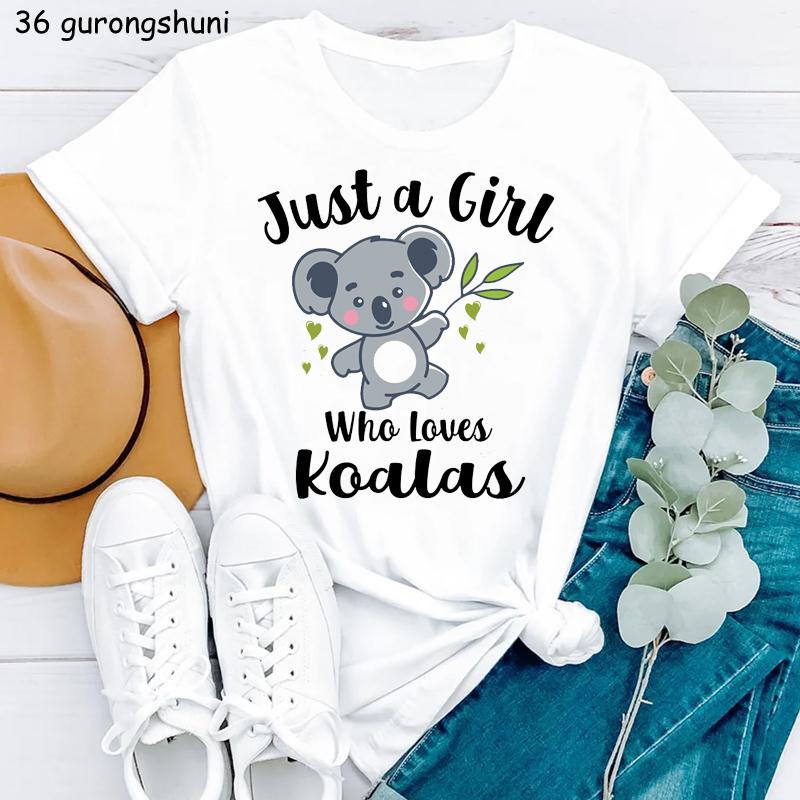 Just A Girl Who Love Koala Graphic Print Tshirt Unisexs Clothing White Funny Tshirt Femme Harajuku Kawaii Clothes Summer Tops