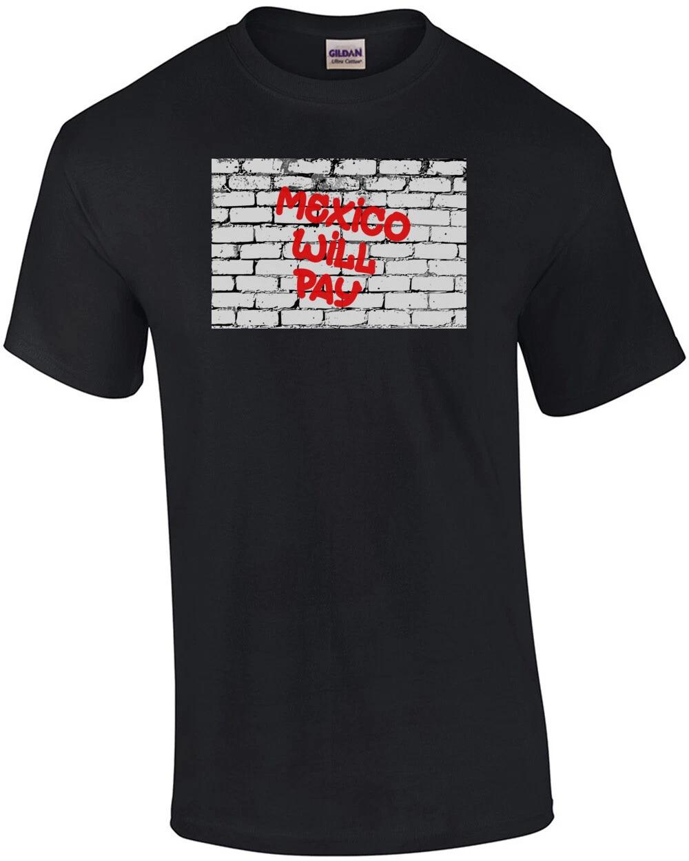 

Mexico Will Pay Shirt shirt 4XL