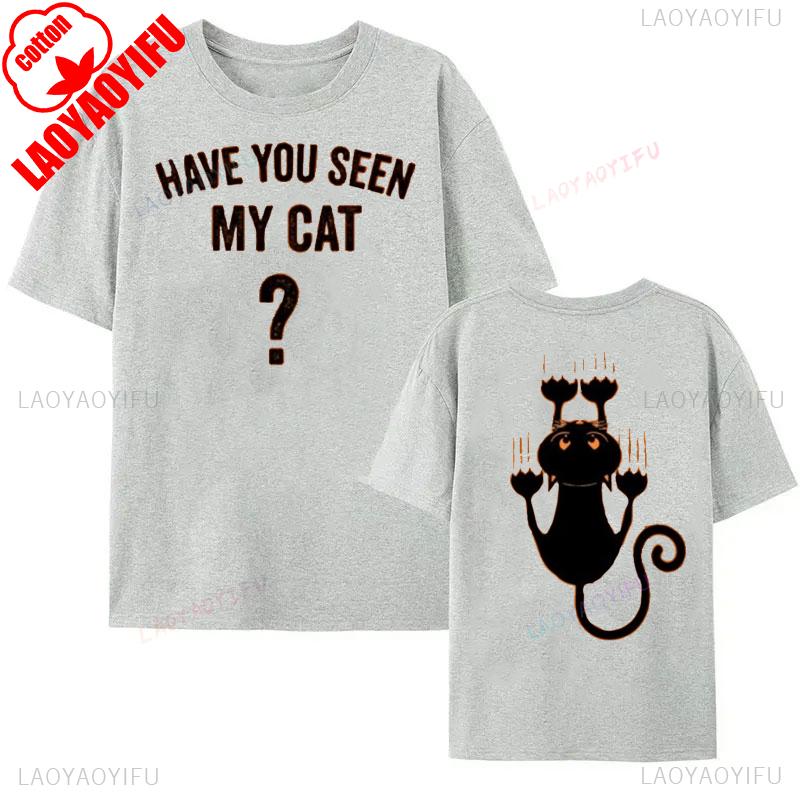 HAVE YOU SEEN MY CAT Halloween Cat Tshirt Funny Spooky Funy Person Tee Gift Cat Shirt for Women Men Letter Pattern Print Tees