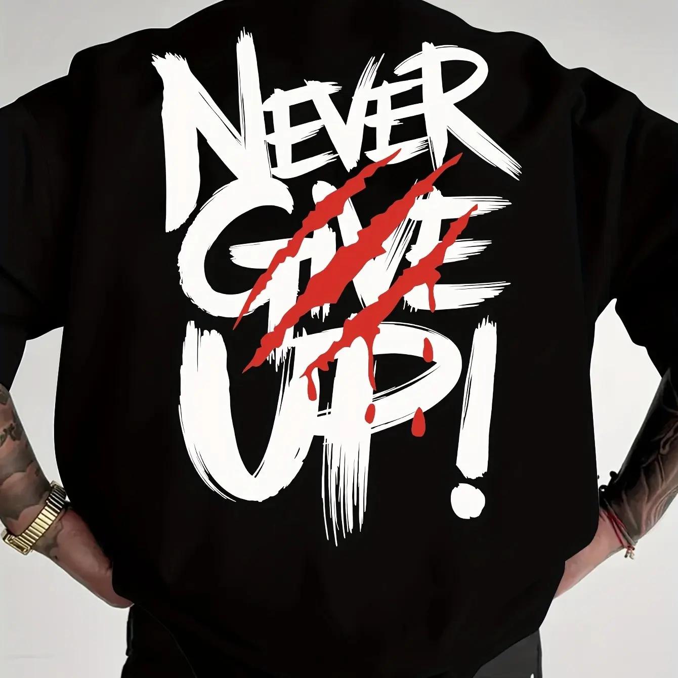 

Mens Summer 100 Pure Cotton Fashionable Casual Loose Never Give Up Graphic Printed Round Neck Short Sleeved Tshirt Top 4XL