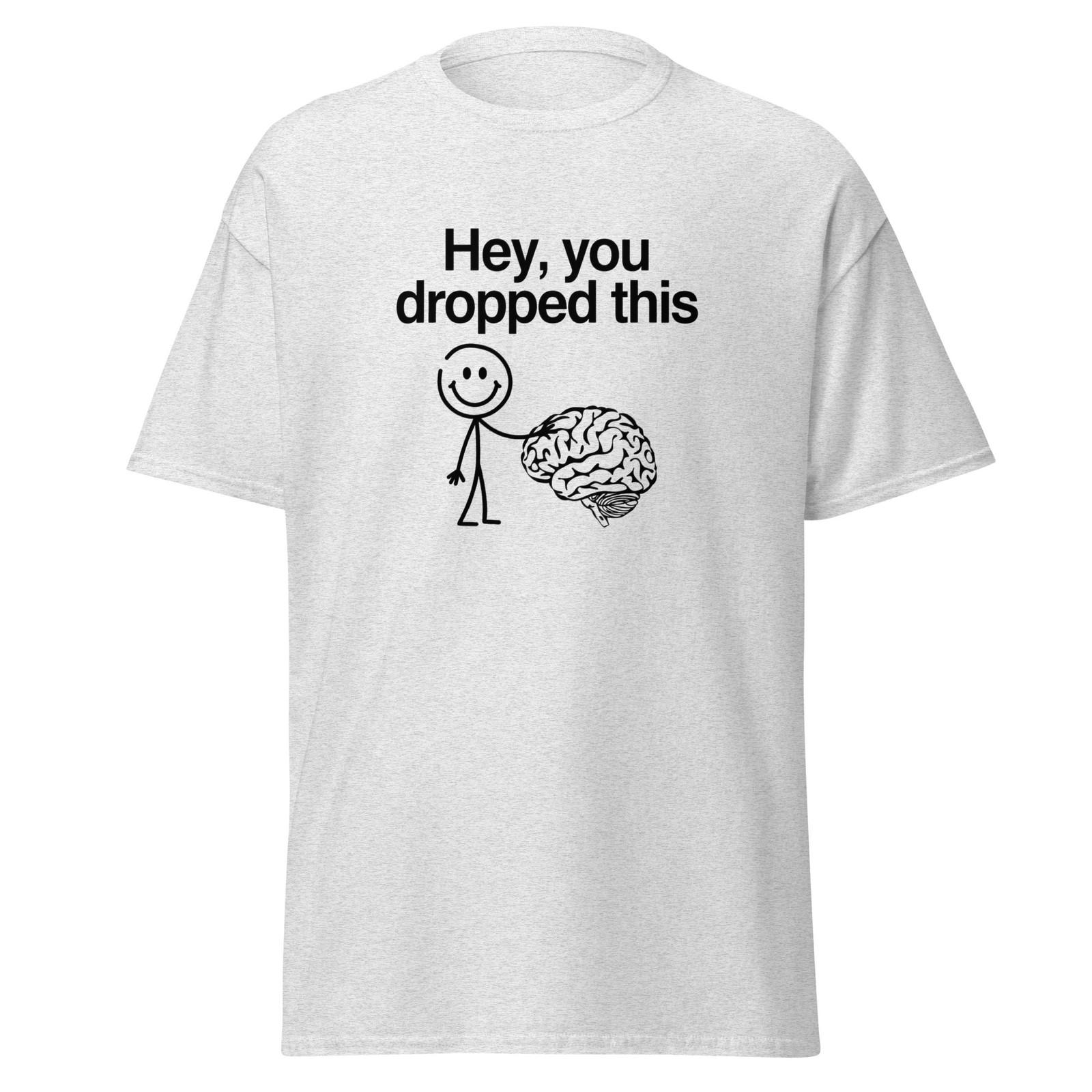 Hey You Dropped This - funny trendy t-shirt 2XL