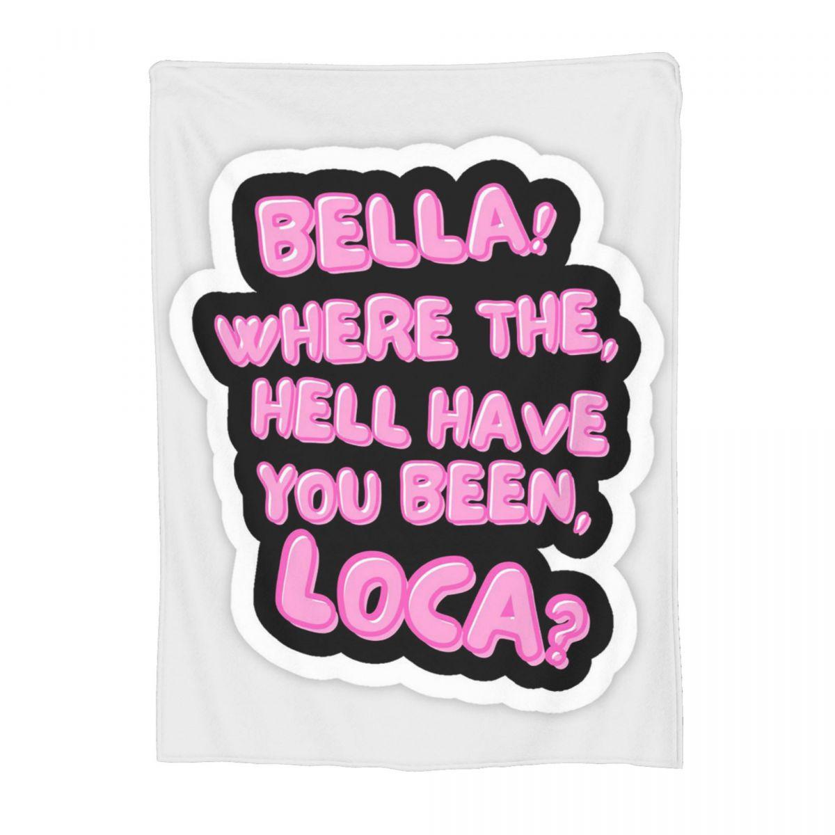 Bella Where The Hell Have You Been Loca Twilight Blanket Flannel Sofa Throw Blanket Lightweight for Travel Throws Bedspread 30x40in