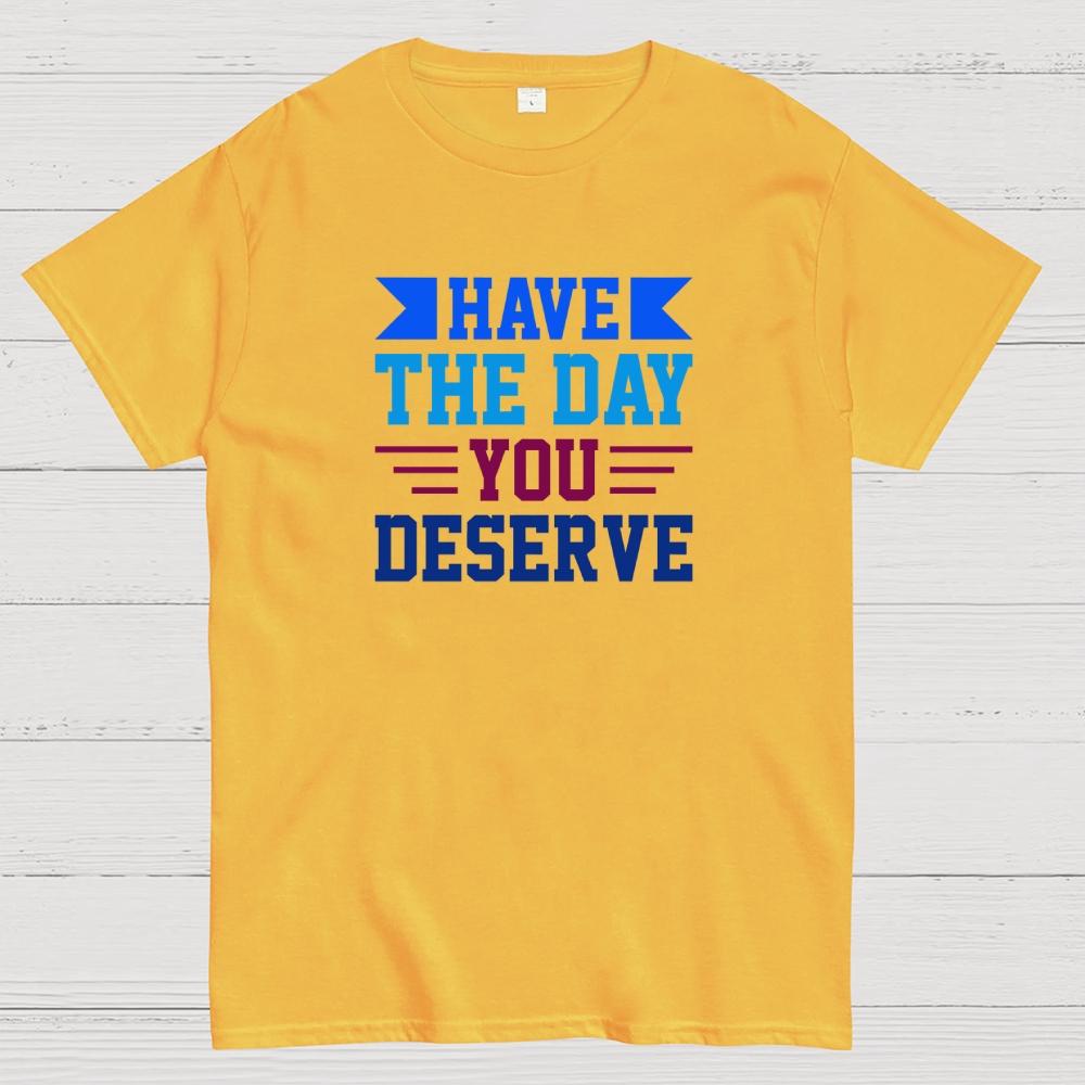 Habe den Tag, den du verdienst Baumwolle Sommer Lässig Kühl Locker T-Shirt