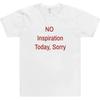 No Inspiration Today Sorry Funny Women T Shirt Cotton High Quality Graphic Tee Shirts Vintage 2000s Fashion Tshirt 62412