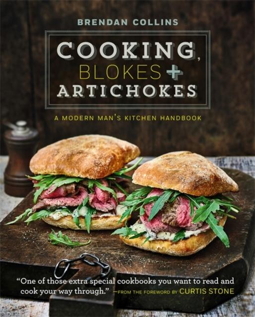 The Cooking, Blokes and Artichokes: A Modern Man's Kitchen Handbook Book