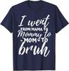 Ich ging von Mama zu Mommy zu Bruh Lustiges Muttertags-T-Shirt