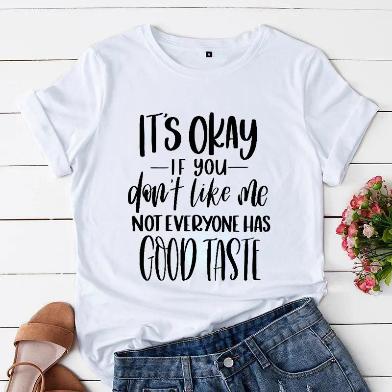 Women T-shirt Not Everyone Has Good Taste Tshirt Annoying Tshirt New Trend Women Tshirts Funny Offensive Shirts Sassy Quote Tees
