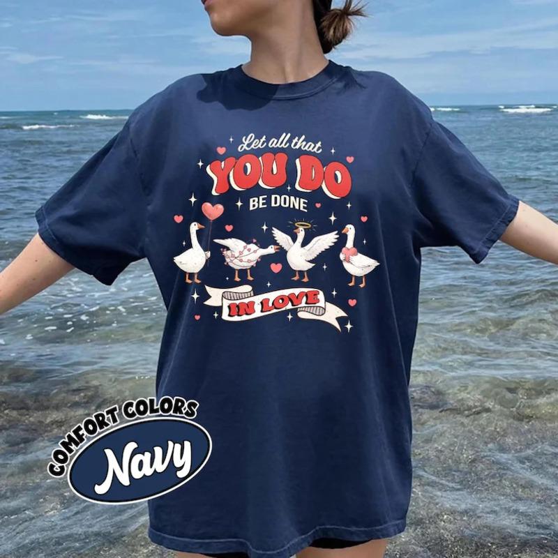 

Let All That You Do Shirt Goose Faith Based Love Quote Done In LOVE Christian Valentines Day Jesus Loves You Shirts 4XL