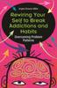 The Rewiring Your Self To Break Addictions and Habits : Overcoming Problem Patterns Book