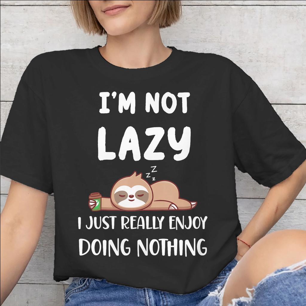 Men Women Im Not Lazy I Just Really Enjoy Doing Nothing T Shirt Pure Cotton Print Tee Shirts Top Clothing