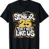 Classic Funny Senior 25 They Not Retro Like Us Graduation T Shirt
