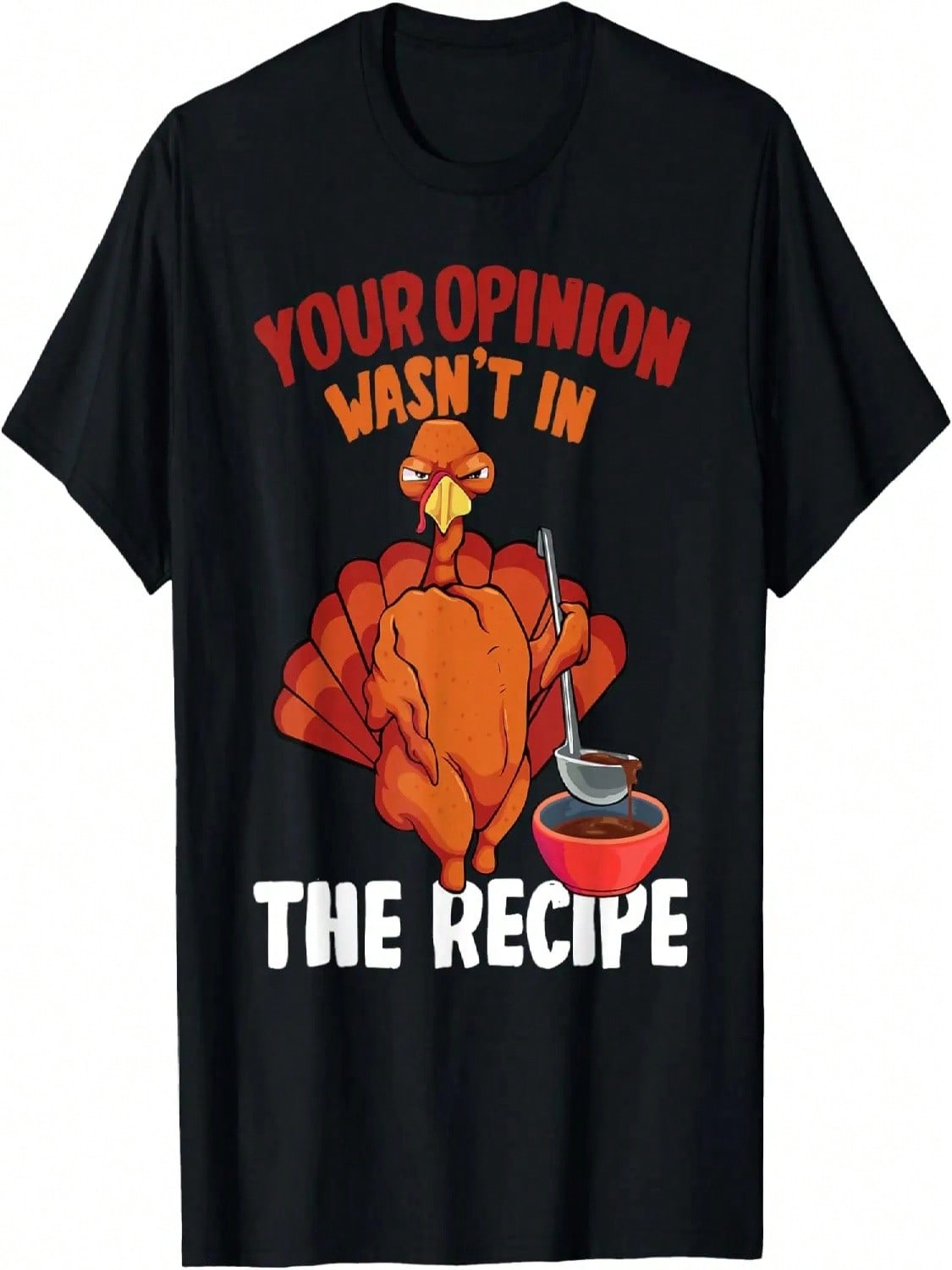 Your Opinion Wasn t In The Recipe Thanksgiving Turkey Chef T-Shirt S разноцветный