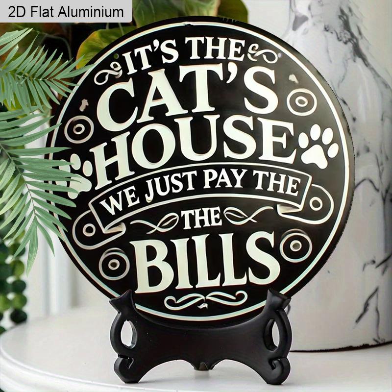 2D Flat 1pc Cat Lover Aluminum Decoration Plaque, "It's The Cat's House We Just Pay The Bills" Lettering Sign, Pet Room Decor, Home Decor, Pet Shop