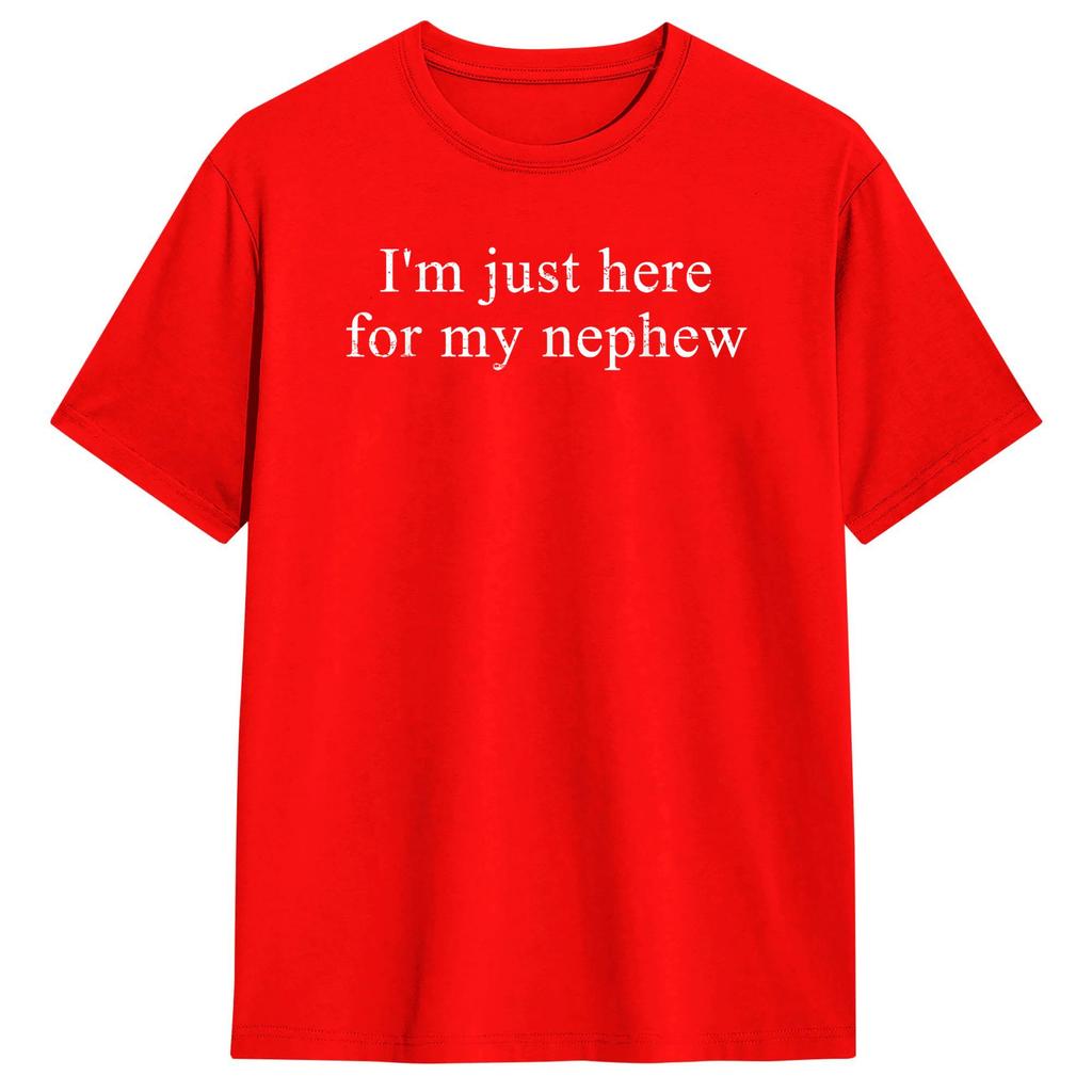Funny I am Just Here for My Nephew TShirt Leisure T Shirts Short Sleeve Classic Tops Beach 100 Cotton Oversize Clothing