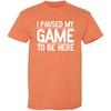 I Paused My Game To Be Here Funny T Shirt | Humor Mens Graphic Tshirts Fun Tee - USA Printed Men Novelty T Shirts