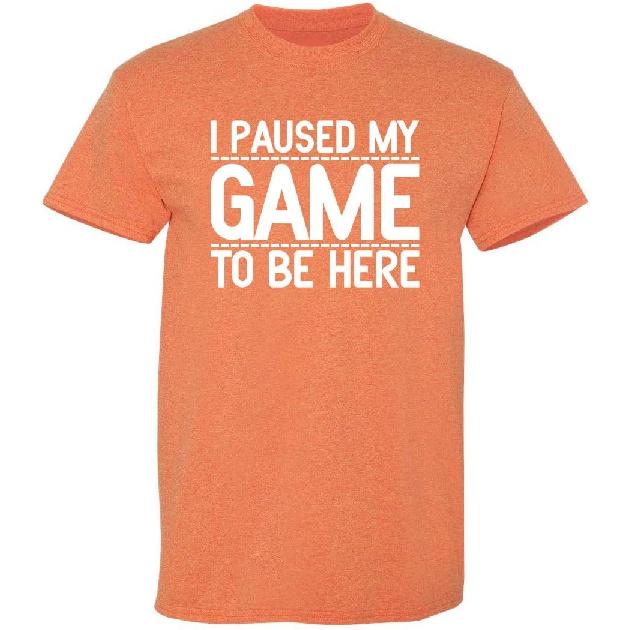 I Paused My Game To Be Here Funny T Shirt | Humor Mens Graphic Tshirts Fun Tee - USA Printed Men Novelty T Shirts